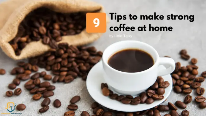 How To Make Strong Coffee At Home