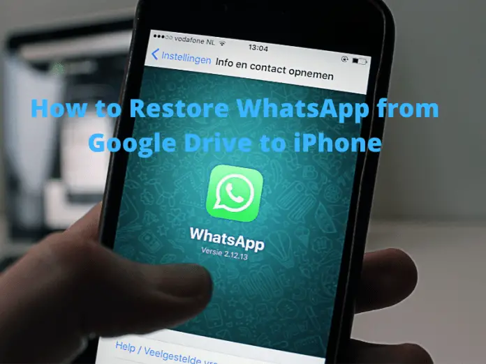 How to Restore WhatsApp from Google Drive to iPhone
