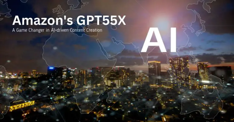 Amazon’s GPT-55X: A Game Changer in AI-driven Content Creation